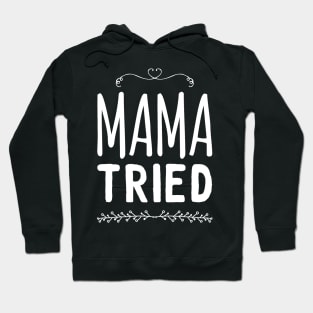 Mama tried Hoodie